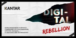 Kantar vision, Digital Rebellion : 14 phrases à retenir à l’âge des paradoxes