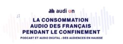 La consommation audio des français pendant le confinement (étude multi-plateformes)