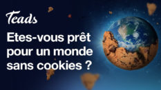La fin des cookies pour les éditeurs (étude Teads)