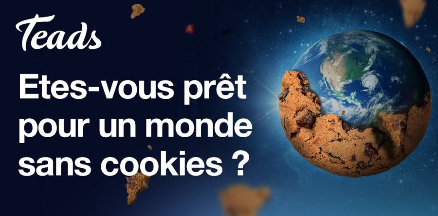 La fin des cookies pour les éditeurs (étude Teads)