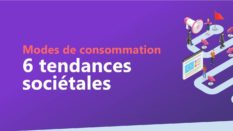 Modes de consommation – 6 tendances sociétales (Infographie)