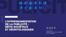 L’hypersegmentation de la publicité – défis sociétaux et déontologiques (ARPP)