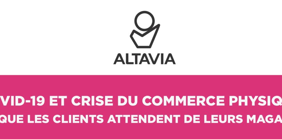 Crise du commerce : ce que les Français attendent désormais de leurs magasins (Etude Altavia)