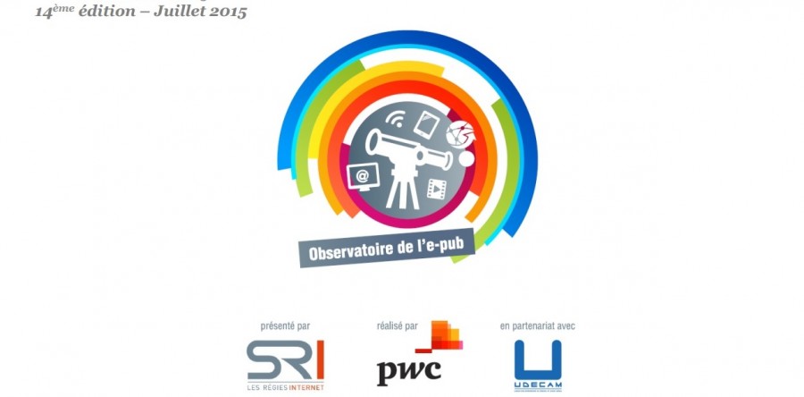 Baromètre epub SRI/PWC/UDECAM : 7 insights sur le marché de la pub digitale au 1er semestre 2015